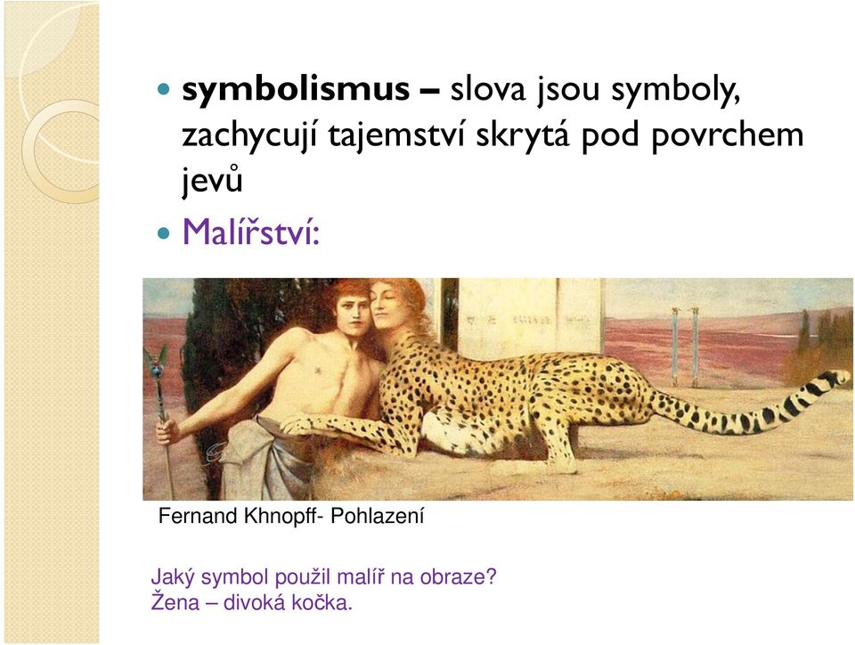 Malířství: Fernand Khnopff- Pohlazení Jaký