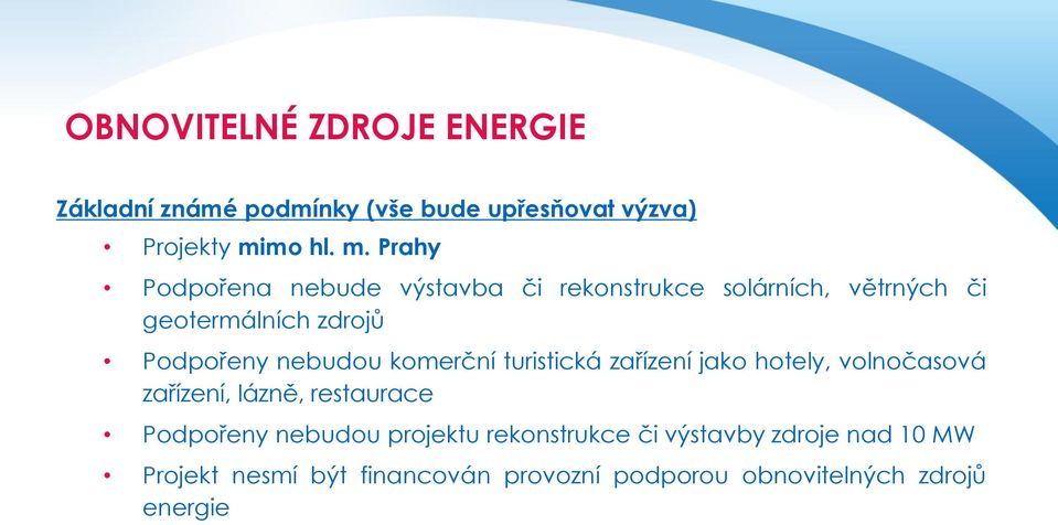 Prahy Podpořena nebude výstavba či rekonstrukce solárních, větrných či geotermálních zdrojů Podpořeny nebudou