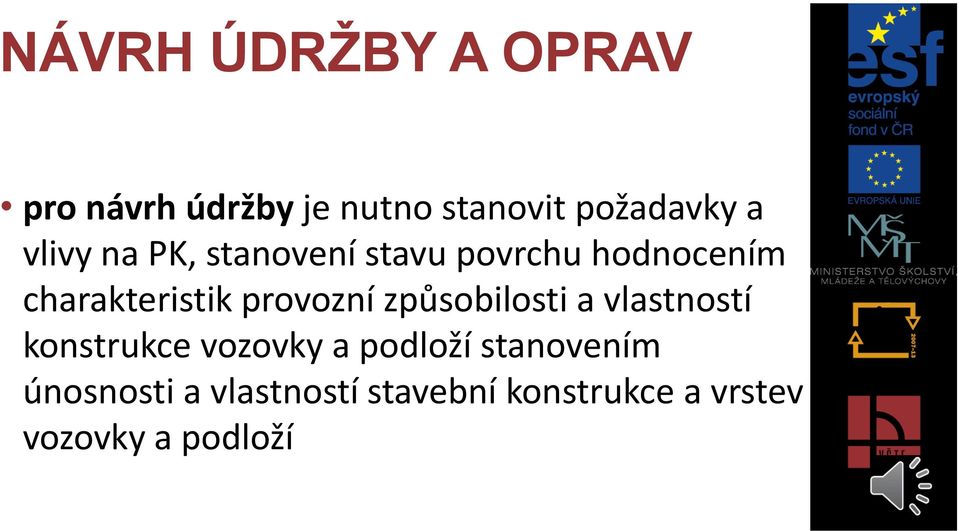 provozní způsobilosti a vlastností konstrukce vozovky a podloží