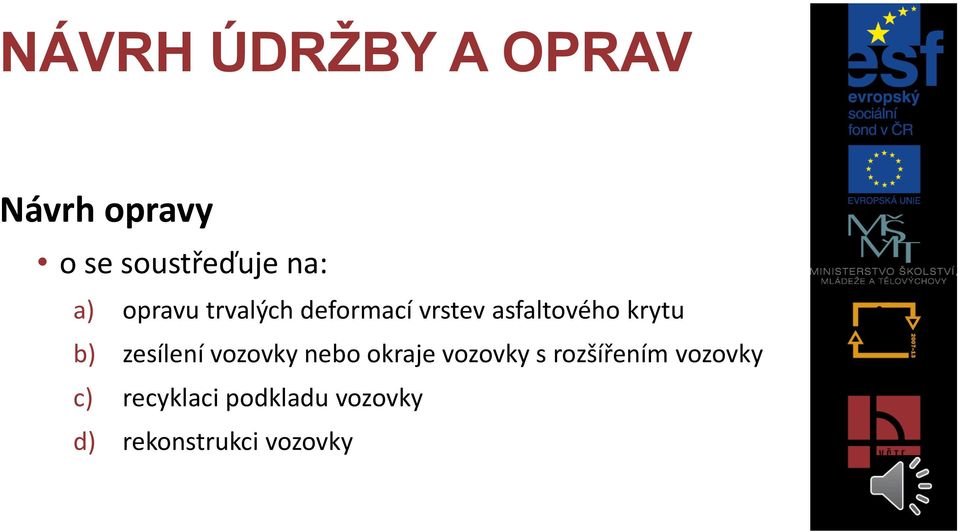 b) zesílení vozovky nebo okraje vozovky s rozšířením