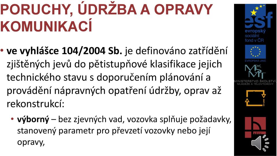 technického stavu s doporučením plánování a provádění nápravných opatření