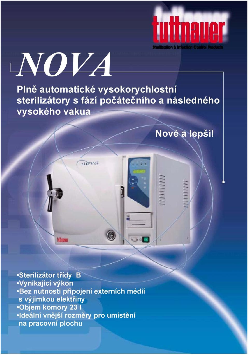 Sterilizátor třídy B Vynikající výkon Bez nutnosti připojení externích