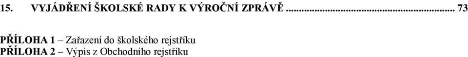 .. 73 PŘÍLOHA 1 Zařazení do