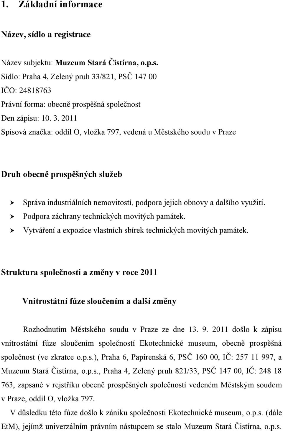 Podpora záchrany technických movitých památek. Vytváření a expozice vlastních sbírek technických movitých památek.