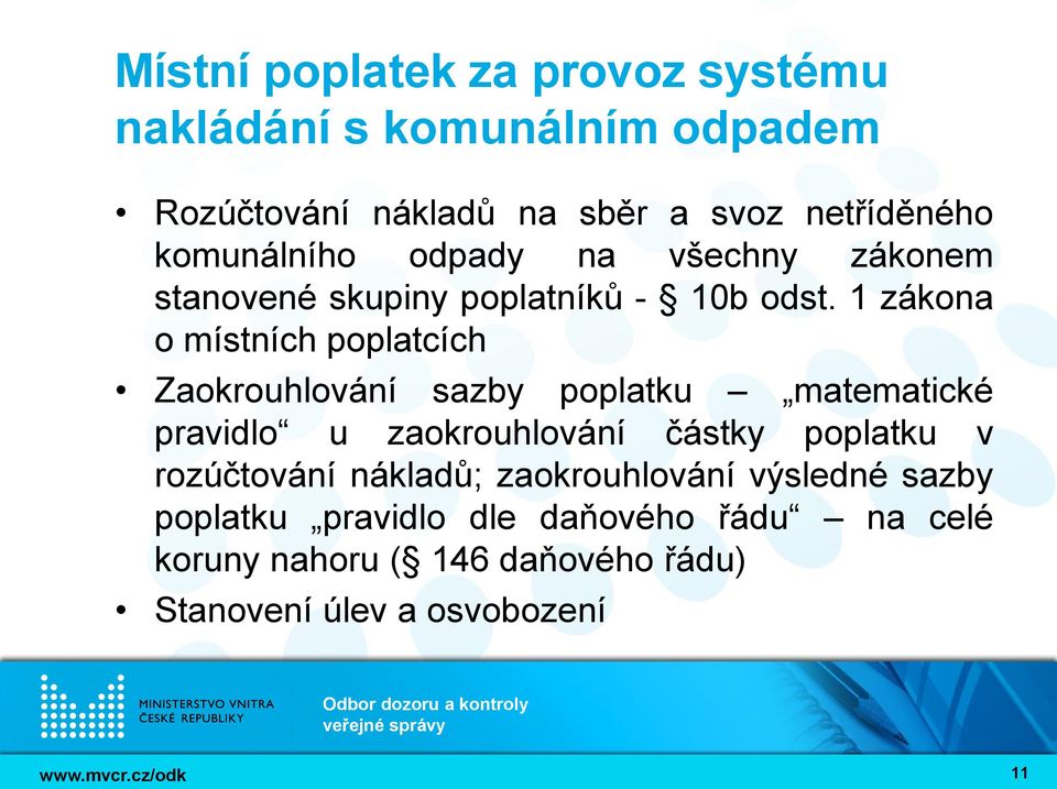 1 zákona o místních poplatcích Zaokrouhlování sazby poplatku matematické pravidlo u zaokrouhlování částky poplatku v