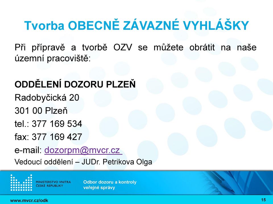 PLZEŇ Radobyčická 20 301 00 Plzeň tel.