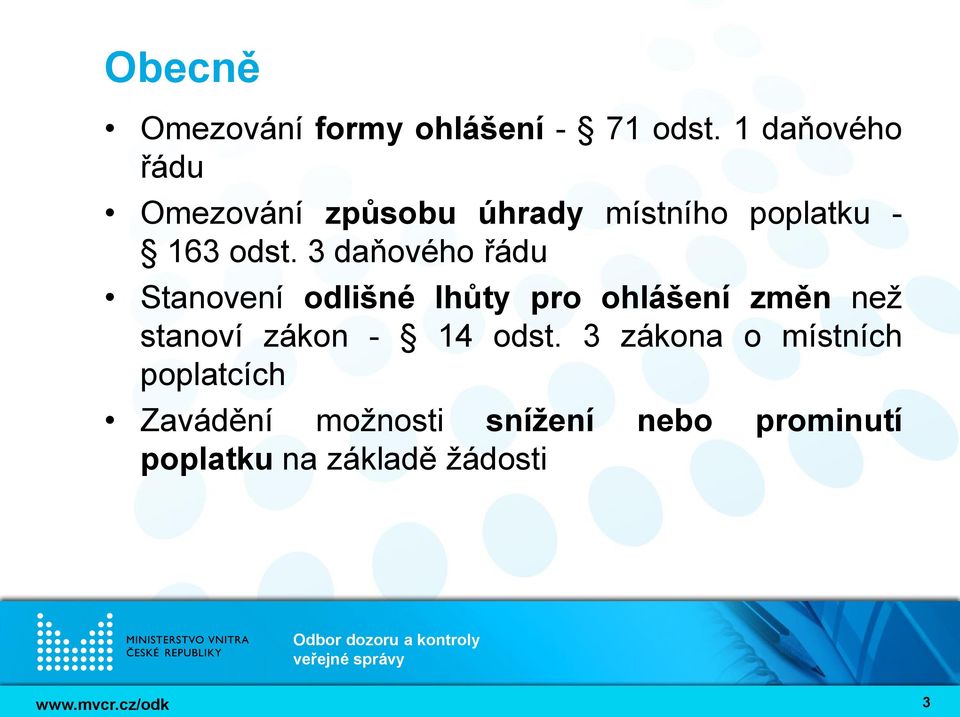 3 daňového řádu Stanovení odlišné lhůty pro ohlášení změn než stanoví zákon