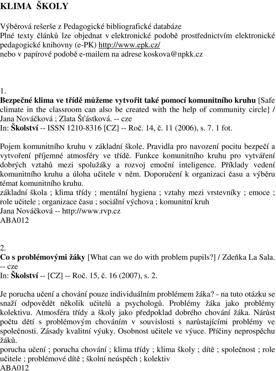 Bezpečné klima ve třídě můžeme vytvořit také pomocí komunitního kruhu [Safe climate in the classroom can also be created with the help of community circle] / Jana Nováčková ; Zlata Šťástková.