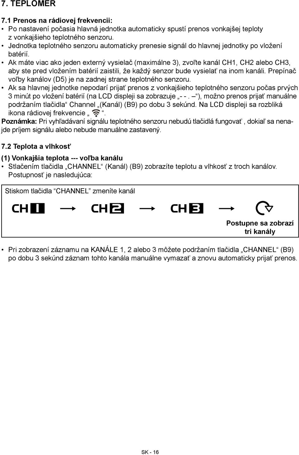 Ak máte viac ako jeden externý vysielač (maximálne 3), zvoľte kanál CH1, CH2 alebo CH3, aby ste pred vložením batérií zaistili, že každý senzor bude vysielať na inom kanáli.