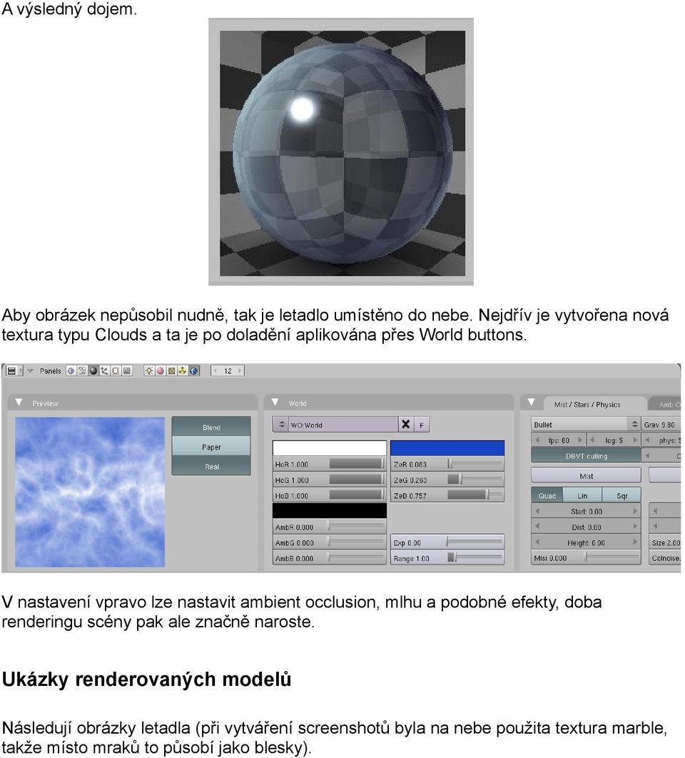 V nastavení vpravo lze nastavit ambient occlusion, mlhu a podobné efekty, doba renderingu scény pak ale značně