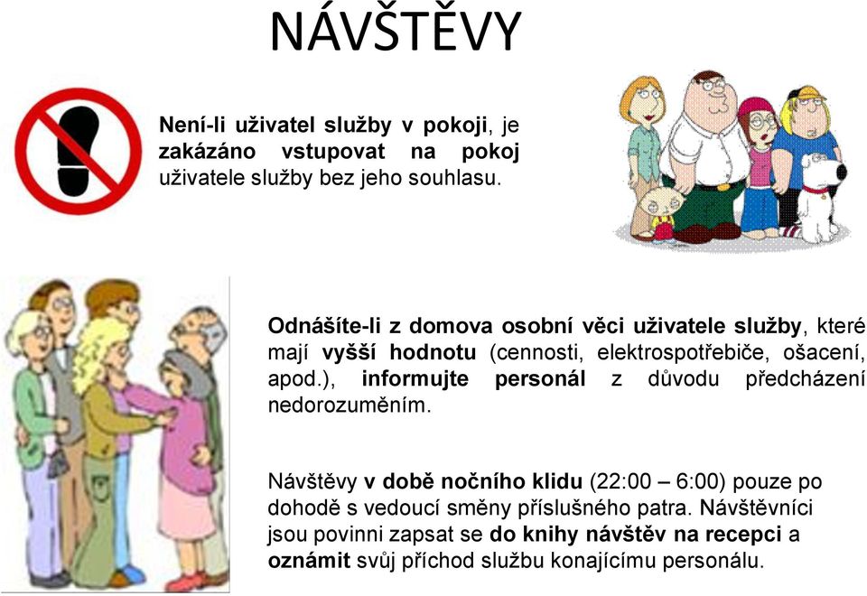 ), informujte personál z důvodu předcházení nedorozuměním.