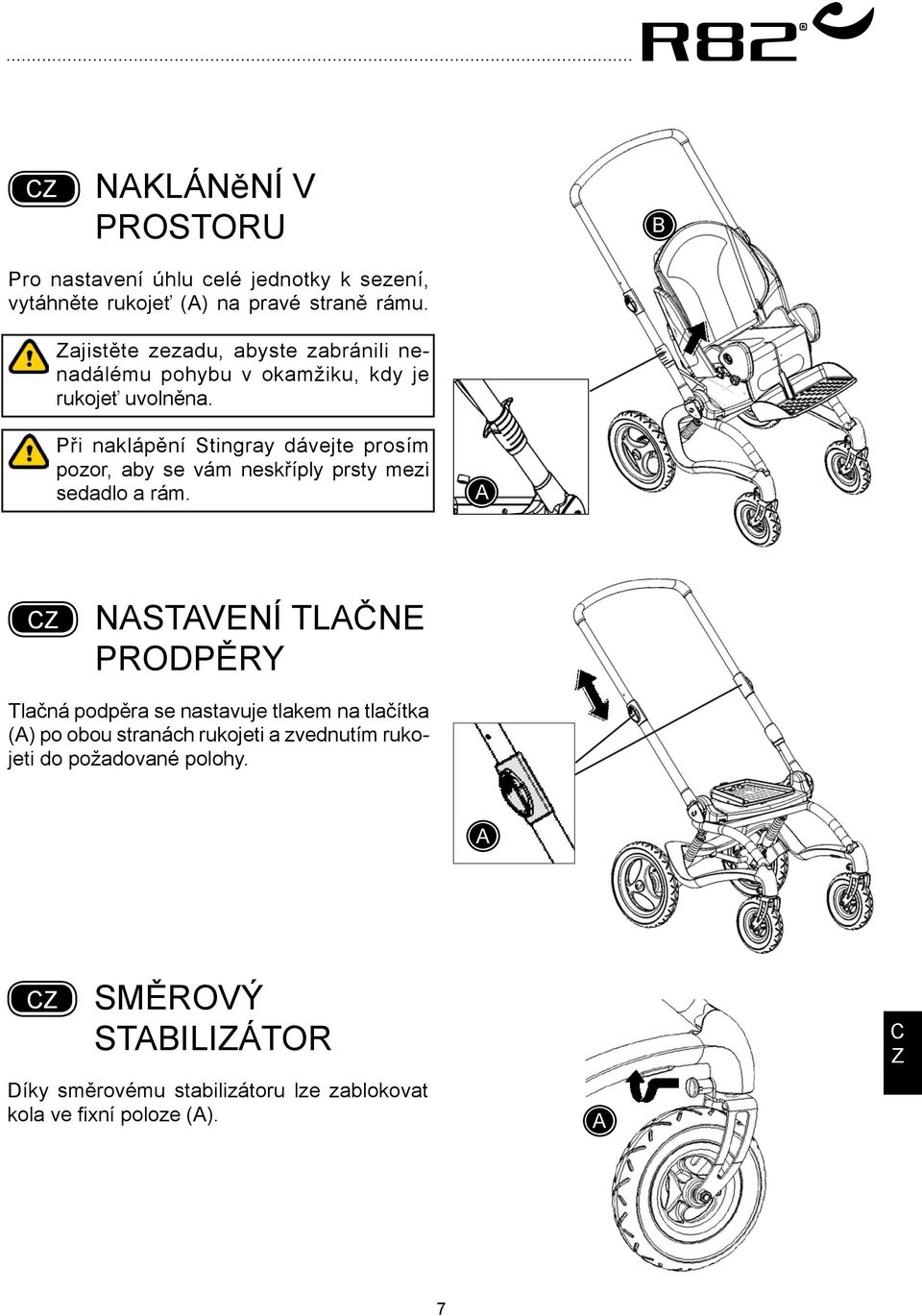 Při naklápění Stingray dávejte prosím pozor, aby se vám neskříply prsty mezi sedadlo a rám.