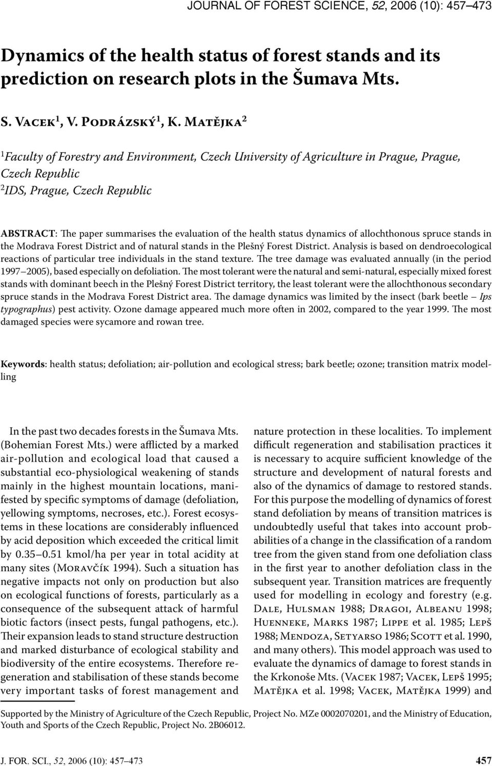 health status dynamics of allochthonous spruce stands in the Modrava Forest District and of natural stands in the Plešný Forest District.