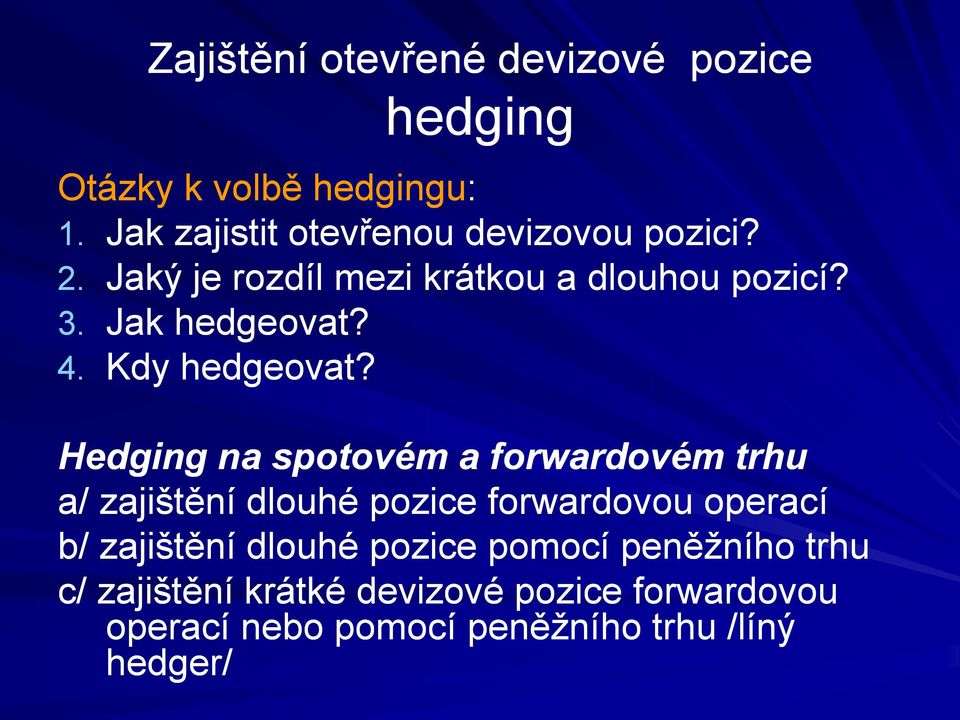 4. Kdy hedgeovat?