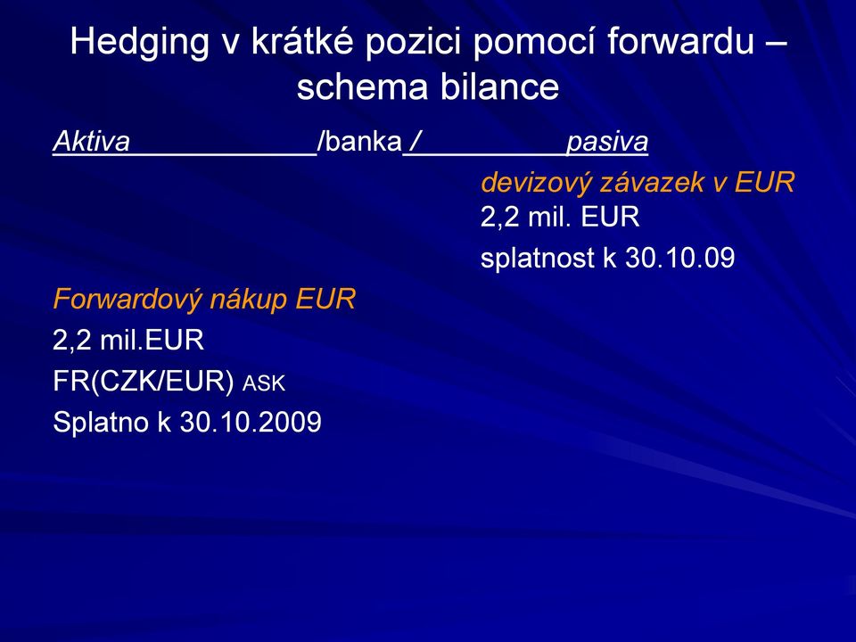 eur FR(CZK/EUR) ASK Splatno k 30.10.