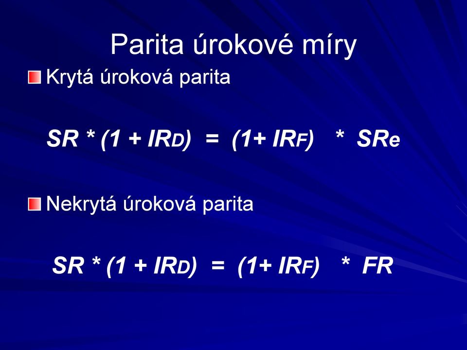 (1+ IRF) * SRe Nekrytá  (1+