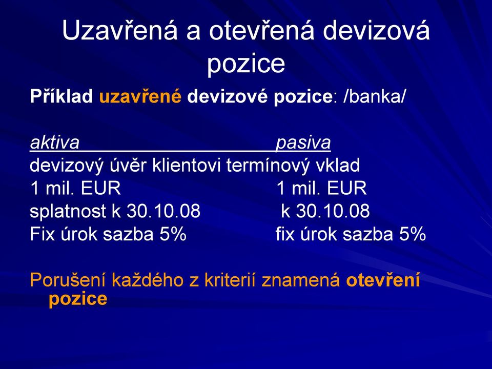 vklad 1 mil. EUR 1 mil. EUR splatnost k 30.10.