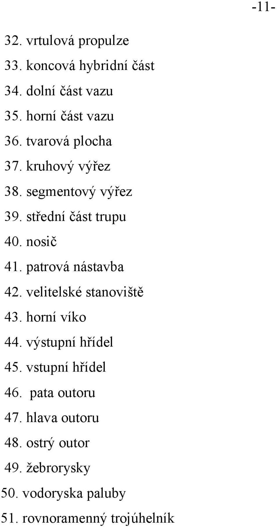 patrová nástavba 42. velitelské stanoviště 43. horní víko 44. výstupní hřídel 45. vstupní hřídel 46.