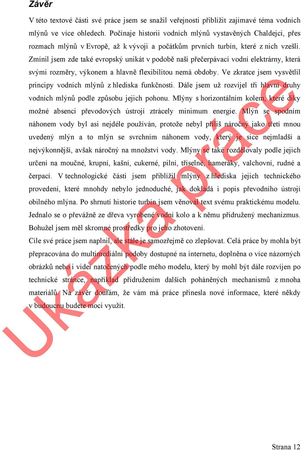 Zmínil jsem zde také evropský unikát v podobě naší přečerpávací vodní elektrárny, která svými rozměry, výkonem a hlavně flexibilitou nemá obdoby.