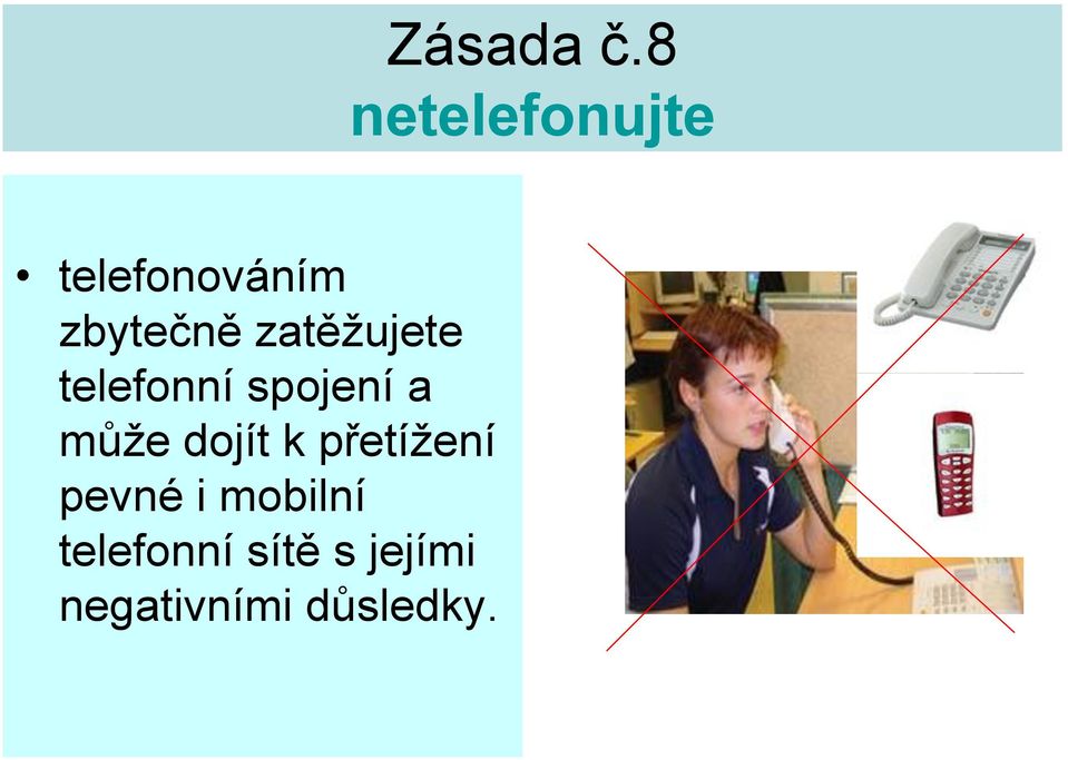 zatěžujete telefonní spojení a může