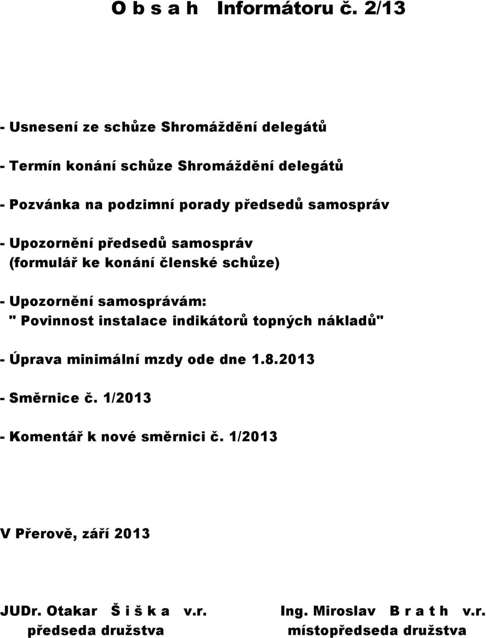 samospráv - Upozornění předsedů samospráv (formulář ke konání členské schůze) - Upozornění samosprávám: " Povinnost instalace