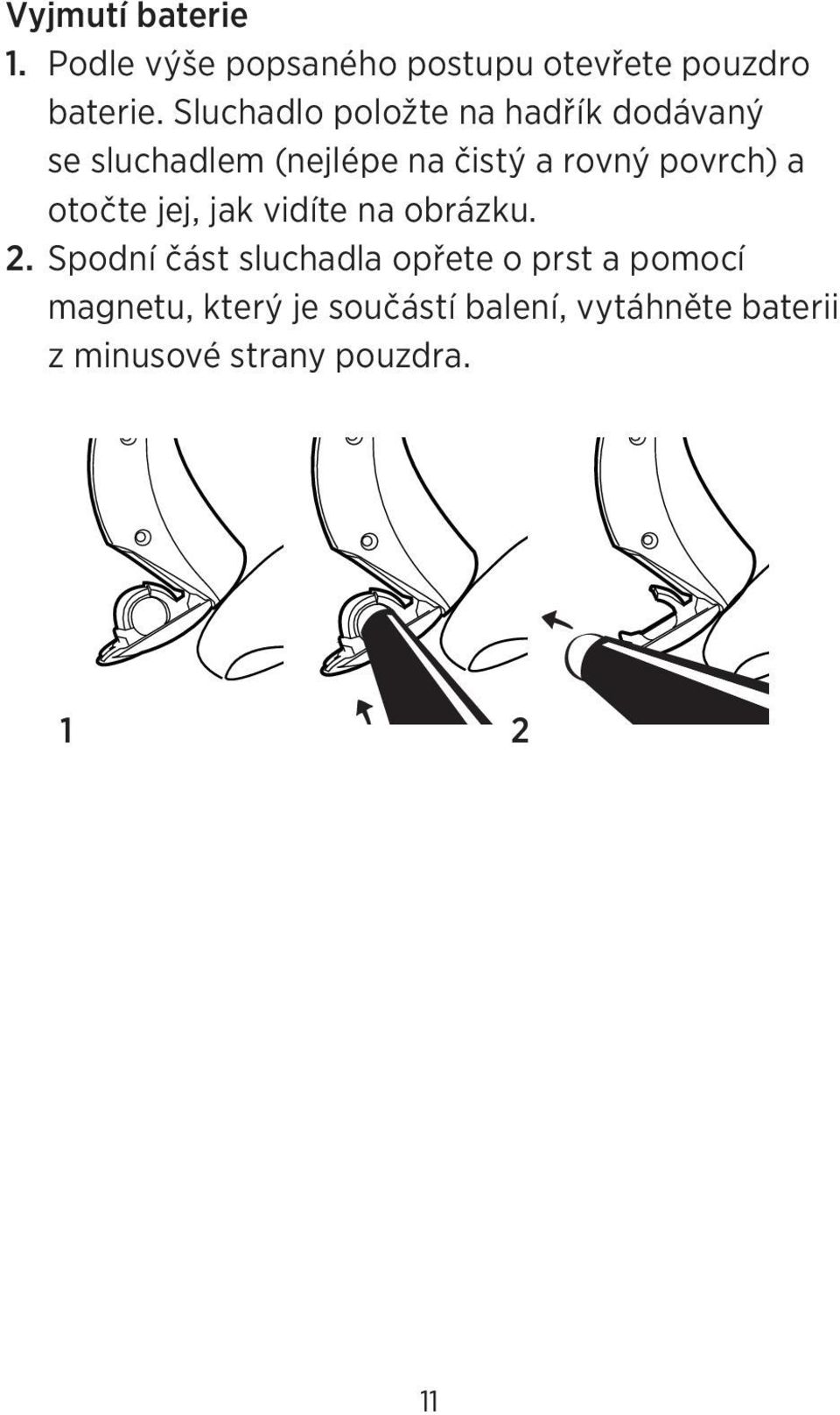 povrch) a otočte jej, jak vidíte na obrázku. 2.