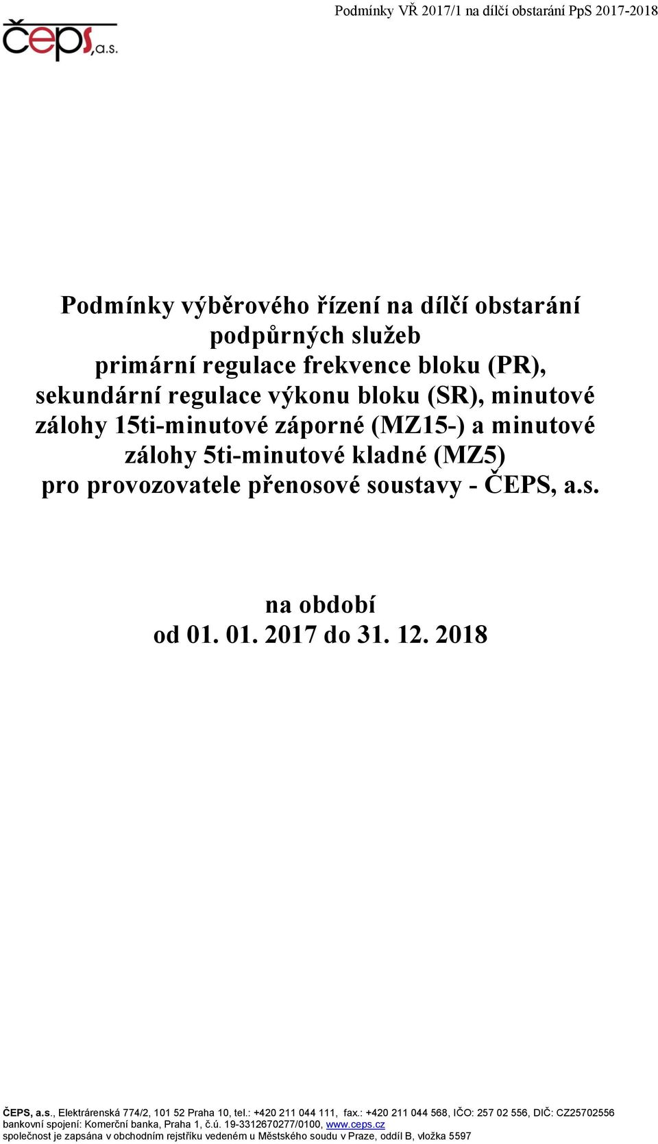 12. 2018 ČEPS, a.s., Elektrárenská 774/2, 101 52 Praha 10, tel.: +420 211 044 111, fax.