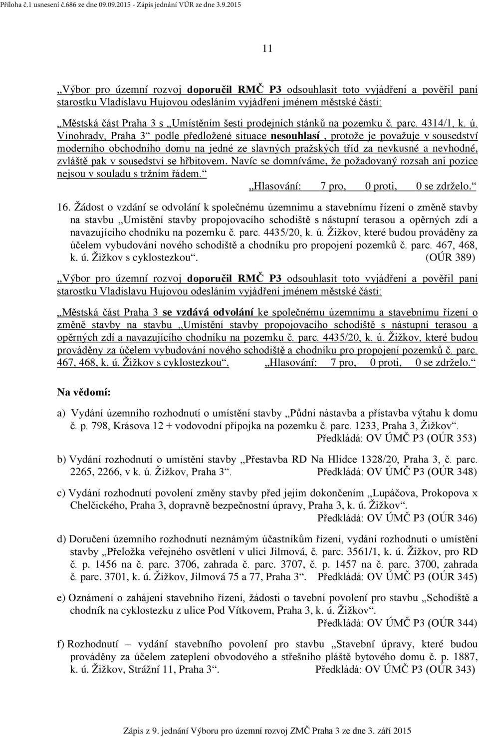 se hřbitovem. Navíc se domníváme, že požadovaný rozsah ani pozice nejsou v souladu s tržním řádem. 16.