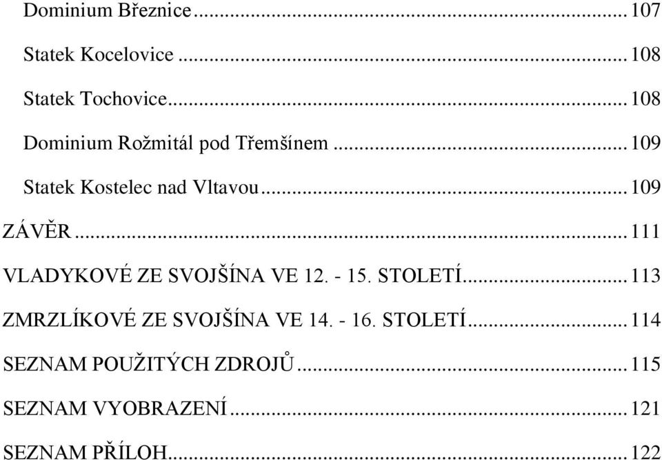 .. 111 VLADYKOVÉ ZE SVOJŠÍNA VE 12. - 15. STOLETÍ... 113 ZMRZLÍKOVÉ ZE SVOJŠÍNA VE 14.