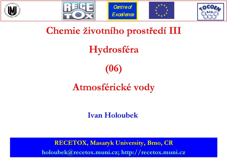 Holoubek RECETOX, Masaryk University, Brno, CR