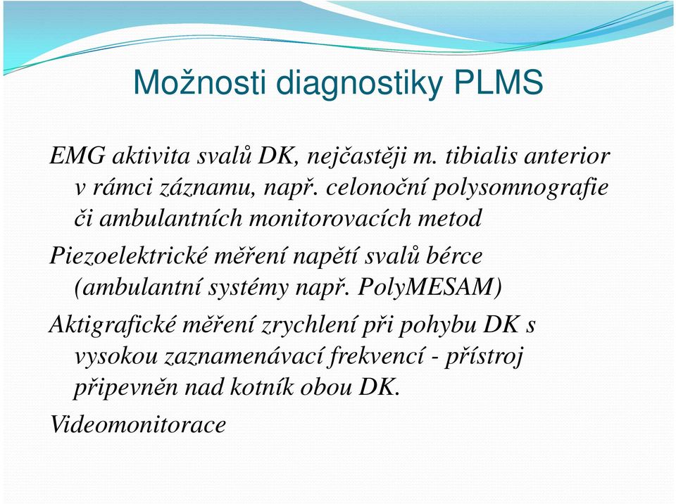 celonoční polysomnografie či ambulantních monitorovacích metod Piezoelektrické měření napětí