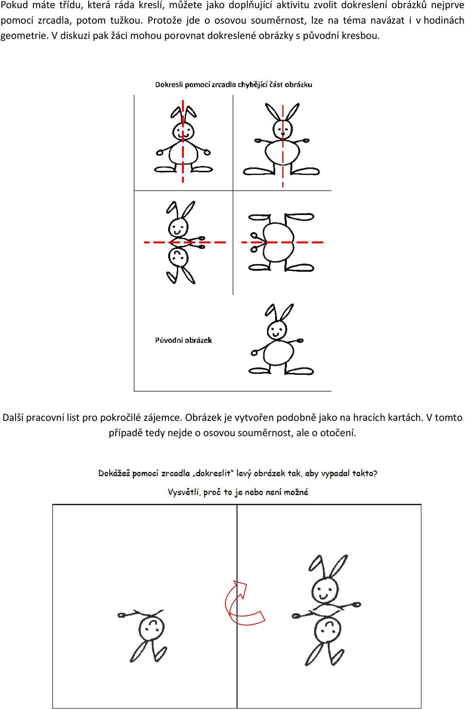 V diskuzi pak žáci mohou porovnat dokreslené obrázky s původní kresbou.