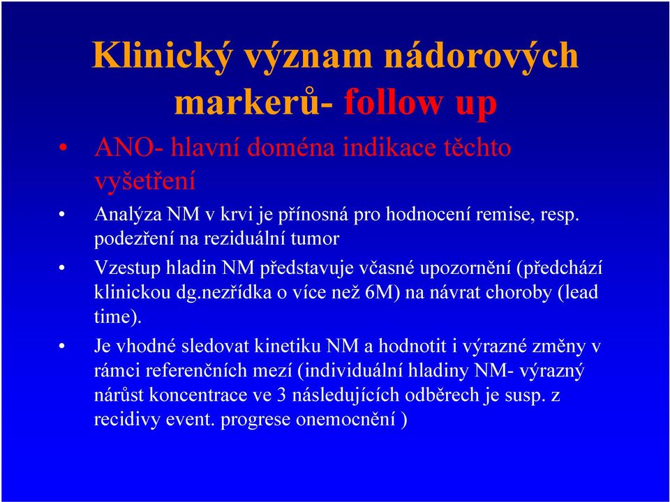 nez ídka o více než 6M) na návrat choroby (lead time).