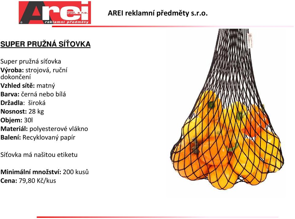 Nosnost: 28 kg Objem: 30l Materiál: polyesterové vlákno Balení: