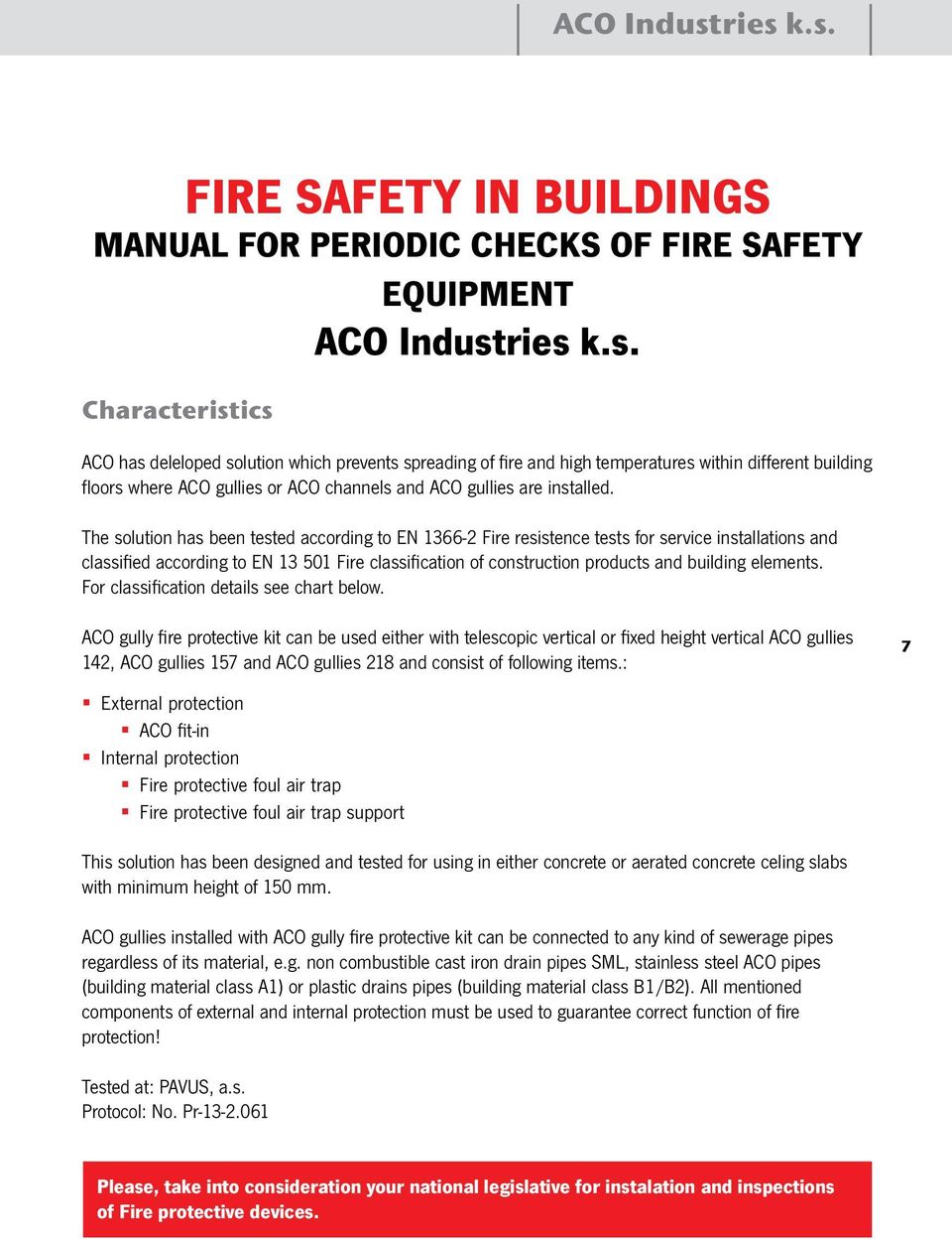 within different building floors where ACO gullies or ACO channels and ACO gullies are installed.