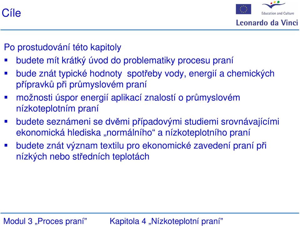 průmyslovém nízkoteplotním praní budete seznámeni se dvěmi případovými studiemi srovnávajícími ekonomická hlediska