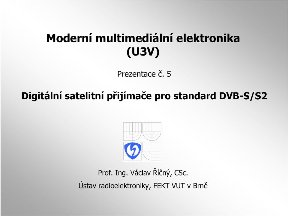 5 Digitální satelitní přijímače pro standard