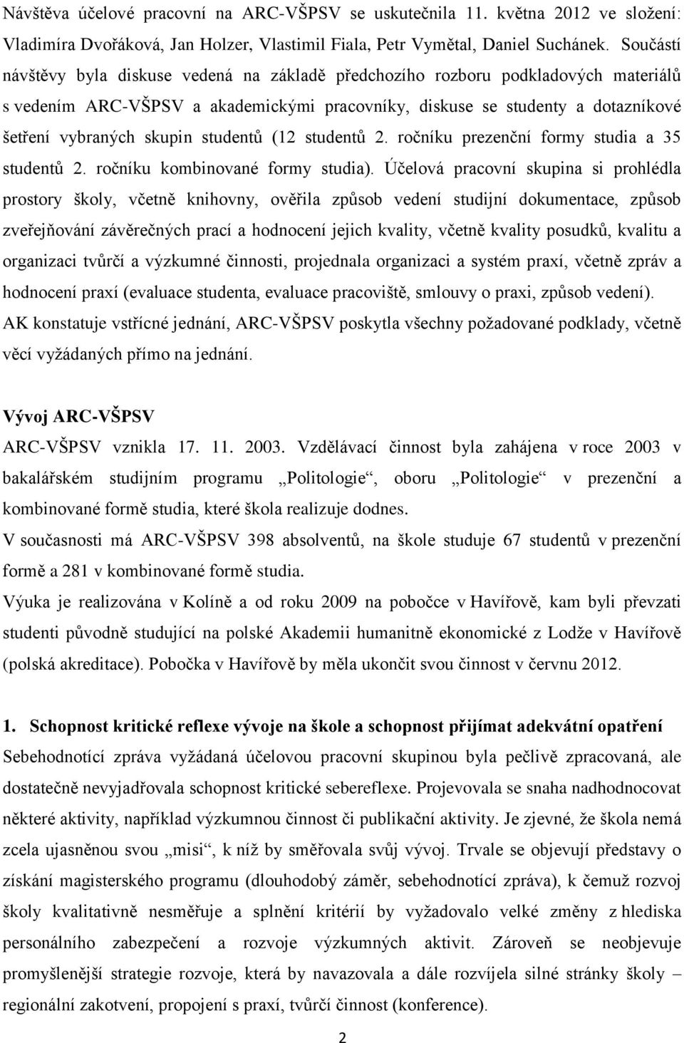 studentů (12 studentů 2. ročníku prezenční formy studia a 35 studentů 2. ročníku kombinované formy studia).