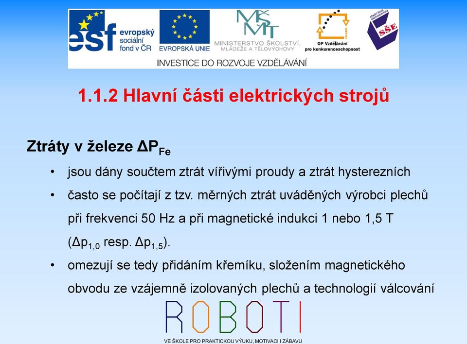 měrných ztrát uváděných výrobci plechů při frekvenci 50 Hz a při magnetické indukci 1