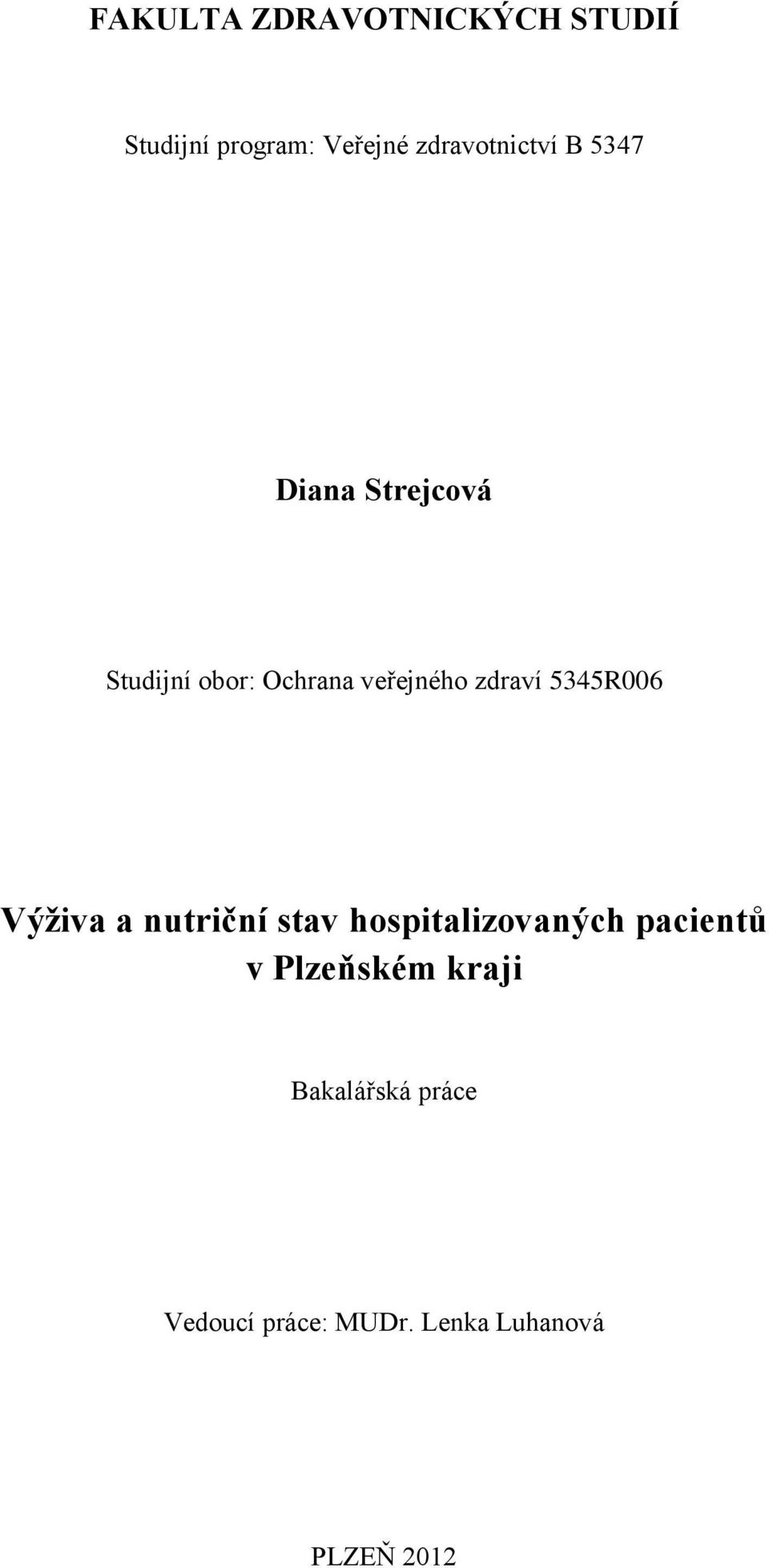 veřejného zdraví 5345R006 Výživa a nutriční stav hospitalizovaných