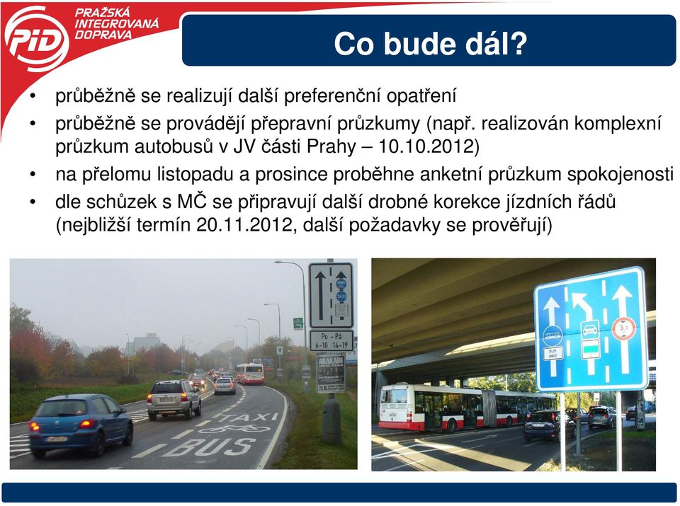 (např. realizován komplexní průzkum autobusů v JV části Prahy 10.