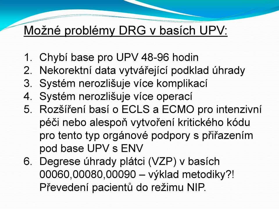 Systém nerozlišuje více operací 5.