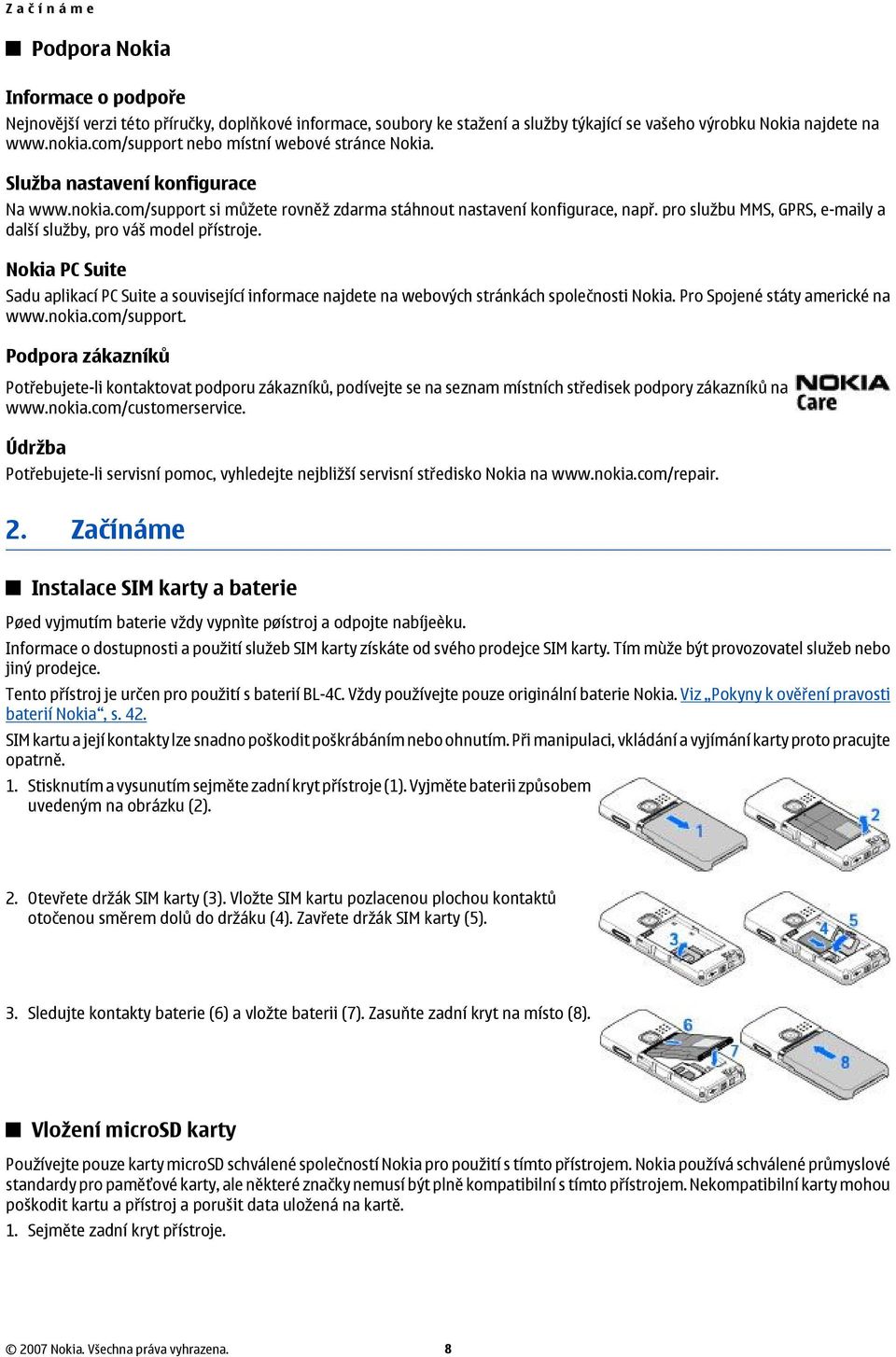 pro službu MMS, GPRS, e-maily a další služby, pro váš model přístroje. Nokia PC Suite Sadu aplikací PC Suite a související informace najdete na webových stránkách společnosti Nokia.