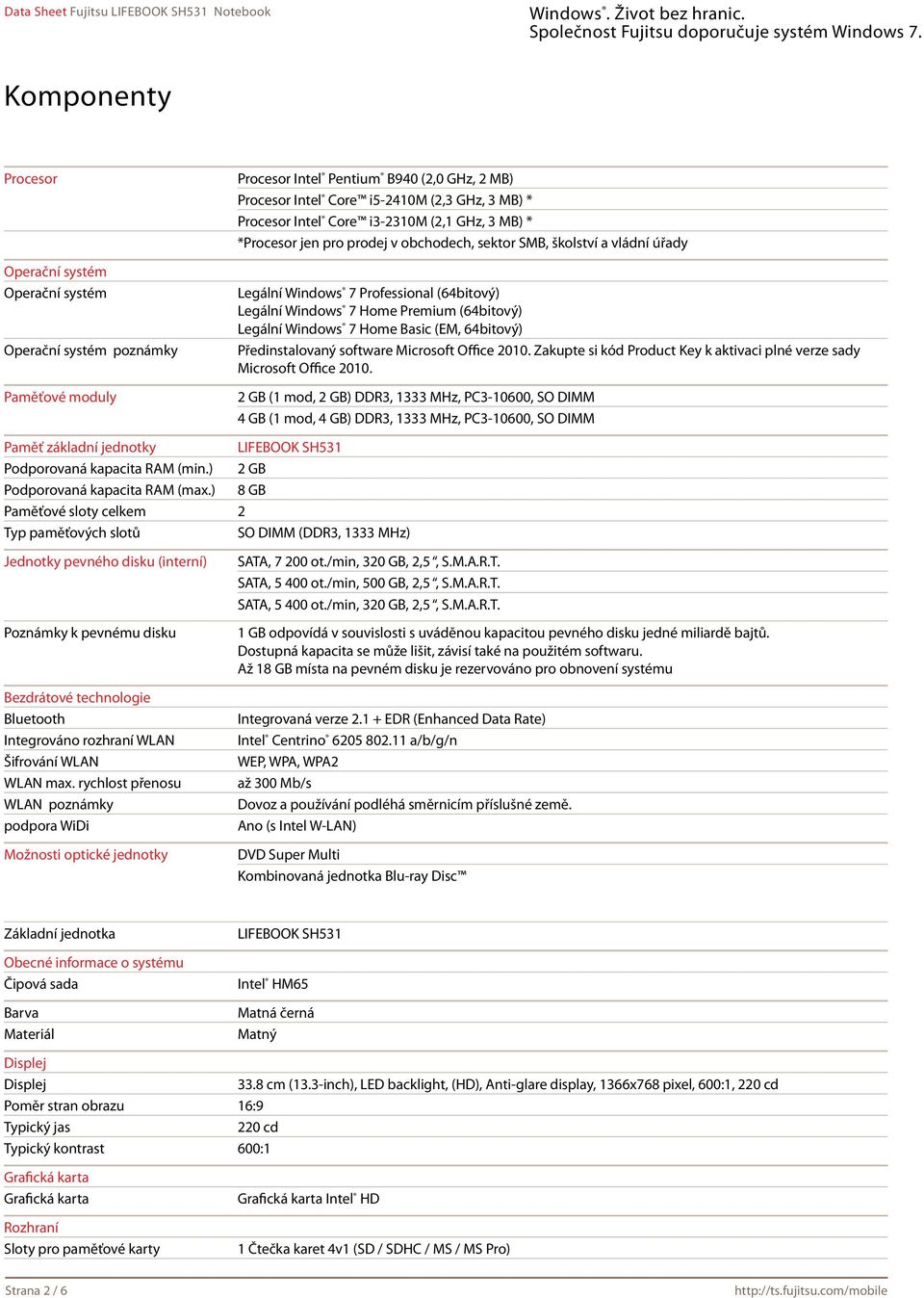 Windows 7 Home Basic (EM, 64bitový) Předinstalovaný software Microsoft Office 2010. Zakupte si kód Product Key k aktivaci plné verze sady Microsoft Office 2010.