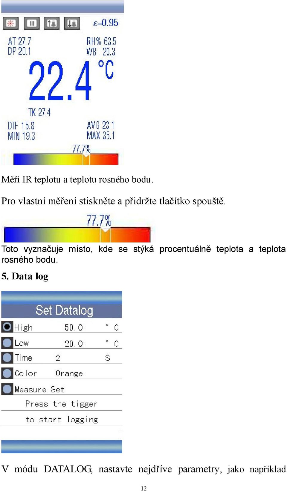 Toto vyznačuje místo, kde se stýká procentuálně teplota a