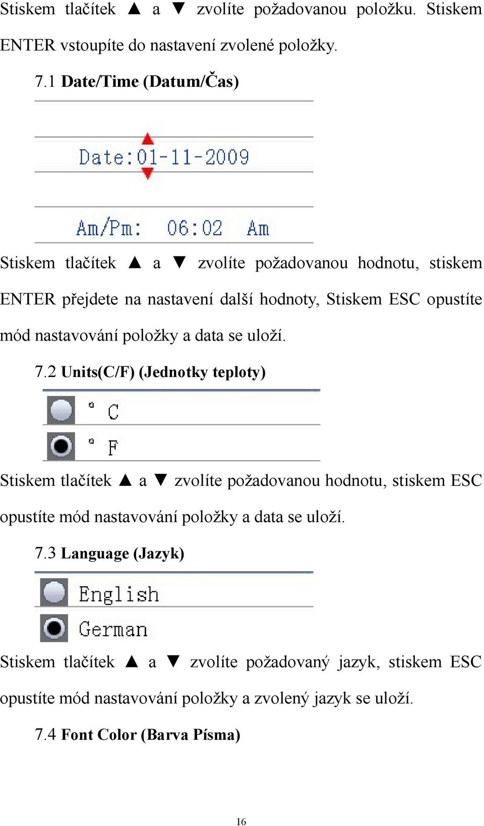 nastavování poloţky a data se uloţí. 7.