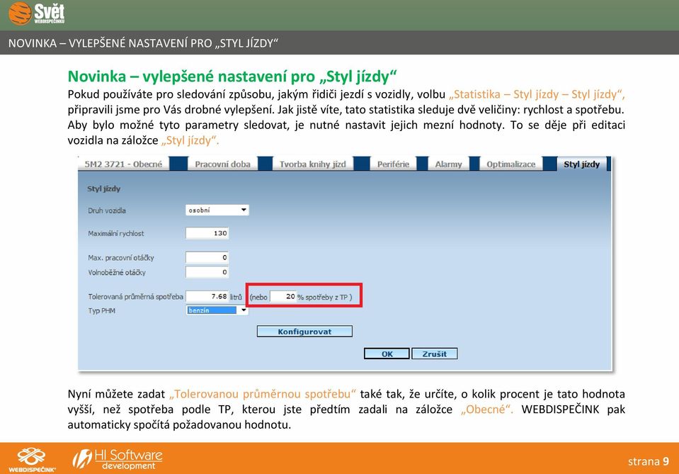 Aby bylo možné tyto parametry sledovat, je nutné nastavit jejich mezní hodnoty. To se děje při editaci vozidla na záložce Styl jízdy.