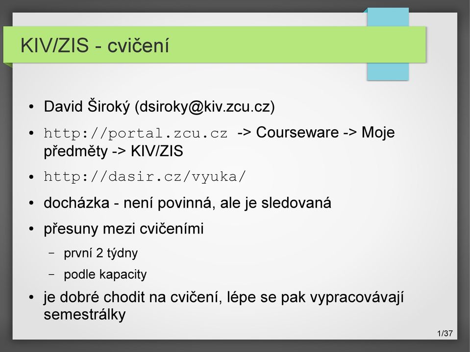 cz -> Courseware -> Moje předměty -> KIV/ZIS http://dasir.