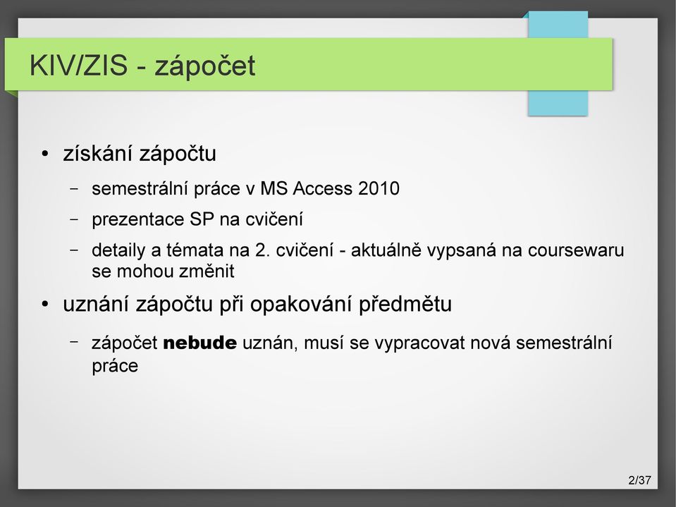 cvičení - aktuálně vypsaná na coursewaru se mohou změnit uznání