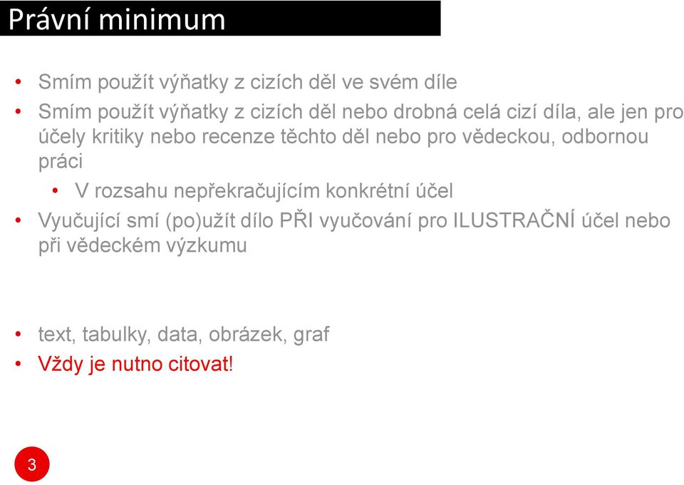 odbornou práci V rozsahu nepřekračujícím konkrétní účel Vyučující smí (po)užít dílo PŘI vyučování